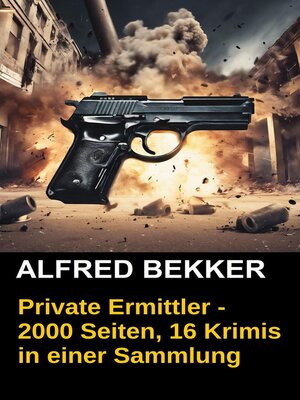 cover image of Private Ermittler--2000 Seiten, 16 Krimis in einer Sammlung